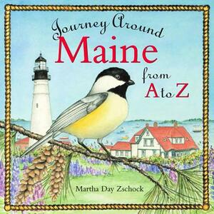 Journey Around Maine from A to Z by Martha Day Zschock