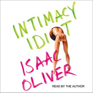 Intimacy Idiot by Isaac Oliver