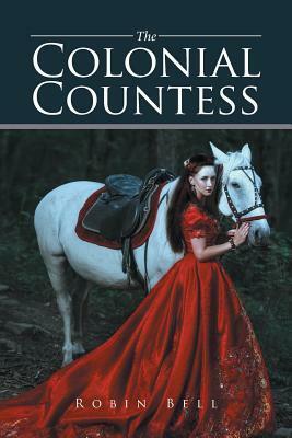 The Colonial Countess by Robin Bell