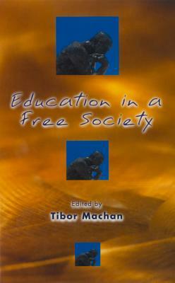 Education in a Free Society by Tibor R. Machan