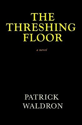 The Threshing Floor by Patrick Waldron