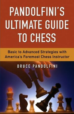 Pandolfini's Ultimate Guide to Chess (Fireside Chess Library) by Bruce Pandolfini