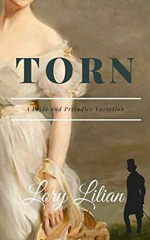 Torn: A Pride and Prejudice Variation by Lory Lilian