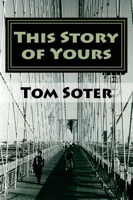 This Story of Yours by Tom Soter