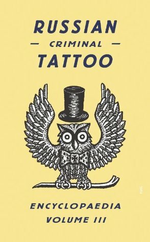 Russian Criminal Tattoo Encyclopedia, Volume III by Alexander Sidorov, Danzig Baldaev