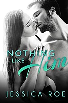 Nothing Like Him by Jessica Roe