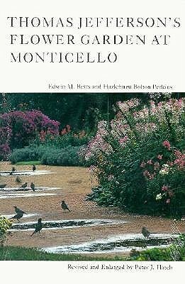 Thomas Jefferson's Flower Garden at Monticello, 3rd Ed by Peter J. Hatch, Hazelhurst Bolton Perkins, Edwin Morris Betts