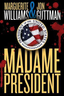 Madame President by Marguerite Williams, Jon Guttman