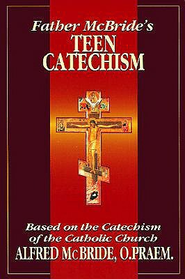 Father McBride's Teen Catechism by Alfred McBride