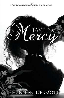 Have No Mercy by Shannon Dermott