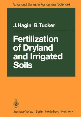 Fertilization of Dryland and Irrigated Soils by J. Hagin, B. Tucker