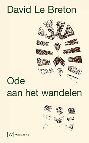 Ode aan het wandelen by David Le Breton