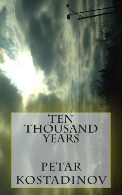 Ten Thousand Years by Petar Kostadinov