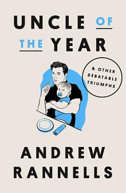 Uncle of the Year: &amp; Other Debatable Triumphs by Andrew Rannells