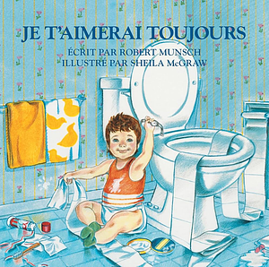 Je t'Aimerais Toujours by Robert Munsch