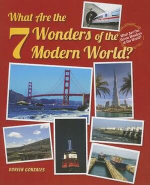 What Are the 7 Wonders of the Modern World? by Doreen Gonzales