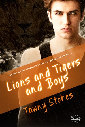 Lions and Tigers and Boys by Tawny Stokes