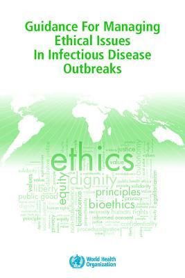 Guidance for Managing Ethical Issues in Infectious Disease Outbreaks by World Health Organization