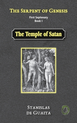 The Serpent of Genesis: The Temple of Satan by Stanislas de Guaita