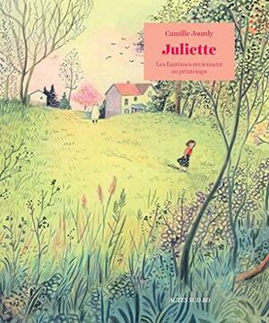 Juliette: Les fantômes reviennent au printemps by Camille Jourdy