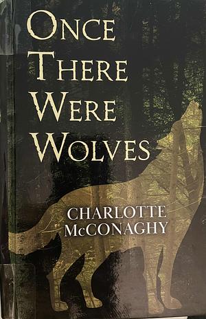 Once There Were Wolves by Charlotte McConaghy