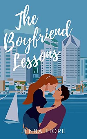 The Boyfriend Lessons by Jenna Fiore