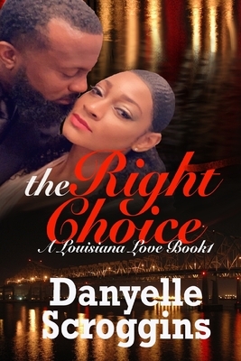 The Right Choice by Danyelle Scroggins