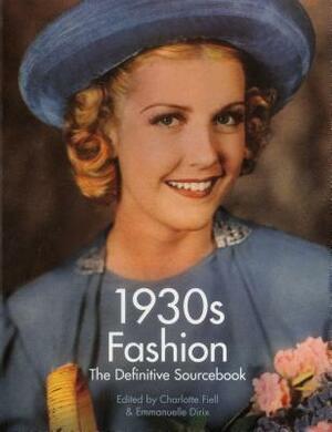 1930s Fashion: The Definitive Sourcebook by Charlotte Fiell, Emmanuelle Dirix