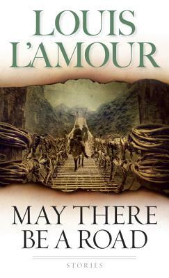 May There Be a Road: Stories by Louis L'Amour