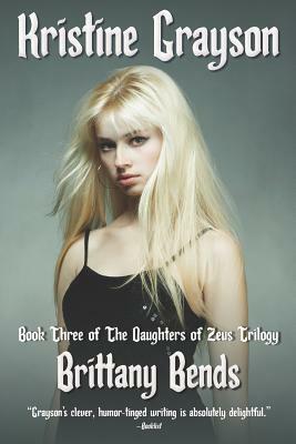 Brittany Bends: Book Three of the Daughters of Zeus Trilogy by Kristine Grayson