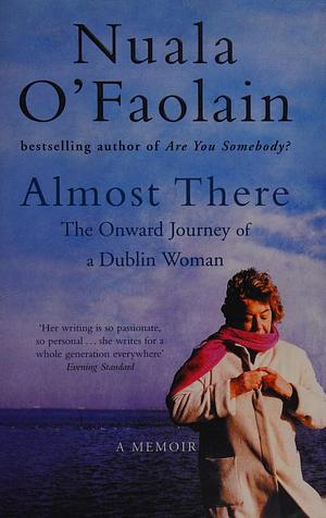 Almost There by Nuala O' Faolain