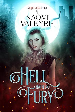 Hell Hath No Fury by Naomi Valkyrie