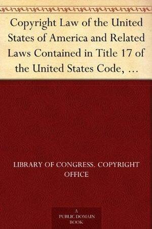 Copyright Law of the United States of America and Related Laws Contained in Title 17 of the United States Code, Circular 92 by Library of Congress, U.S. Government