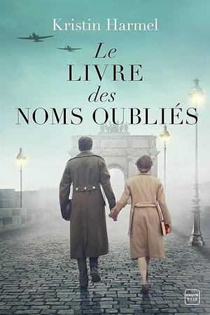 Le Livre des noms oubliés by Kristin Harmel, Kristin Harmel