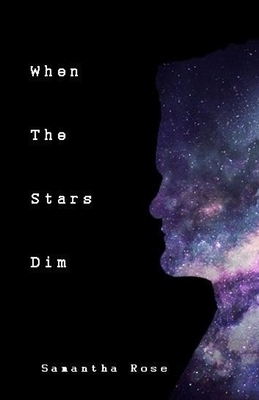 When The Stars Dim by Samantha Rose