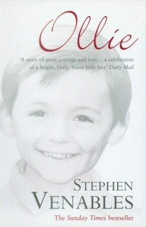 Ollie: The True Story of a Brief and Courageous Life by Stephen Venables