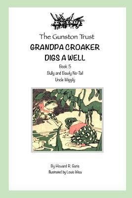 Grandpa Croaker Digs a Well: Book 5 - Uncle Wiggily by Howard R. Garis