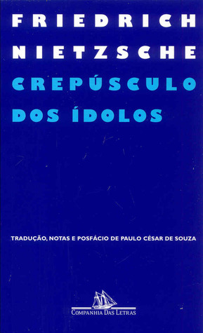 Crepúsculo dos Ídolos by Paulo César de Souza, Friedrich Nietzsche