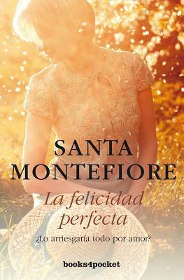 La Felicidad Perfecta = The Perfect Happiness by Santa Montefiore