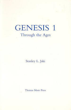 Genesis 1 Through the Ages by Stanley L. Jaki