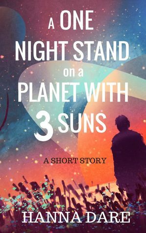 A One Night Stand on a Planet with 3 Suns by Hanna Dare