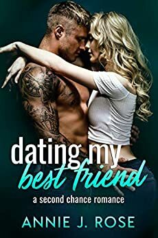 Dating My Best Friend by Annie J. Rose