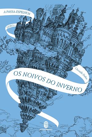  Os noivos do inverno by Christelle Dabos