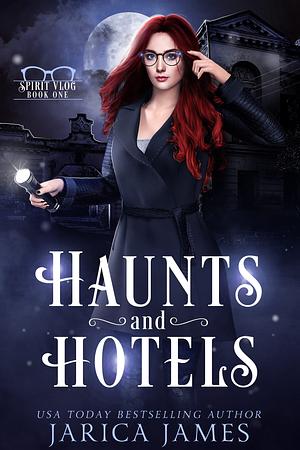 Haunts and Hotels by Jarica James