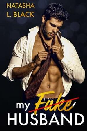 My Fake Husband: A Secret Baby Romance by Natasha L. Black, Natasha L. Black