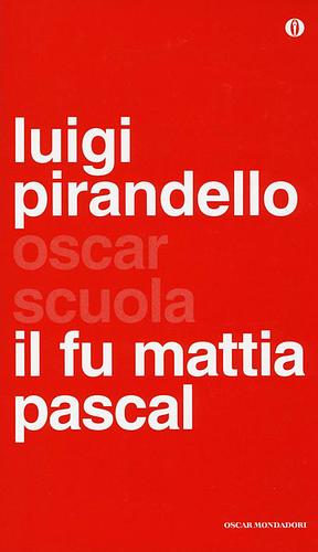 Il fu Mattia Pascal by Luigi Pirandello