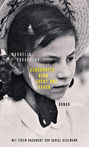 Gebranntes Kind sucht das Feuer by Cordelia Edvardson