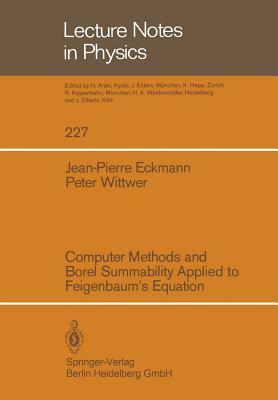 Computer Methods and Borel Summability Applied to Feigenbaum's Equation by Peter Wittwer, Jean-Pierre Eckmann