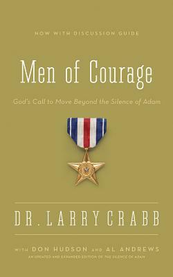 Men of Courage: God's Call to Move Beyond the Silence of Adam by Don Hudson, Al Andrews, Larry Crabb