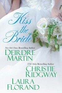 Kiss the Bride by Laura Florand, Christie Ridgway, Deirdre Martin